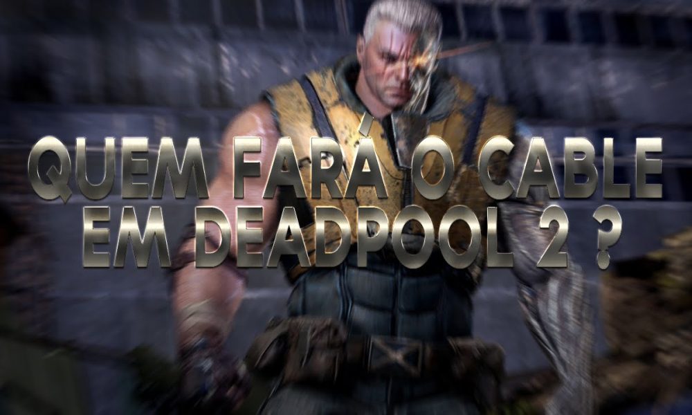  Cable: Das HQs para Deadpool 2