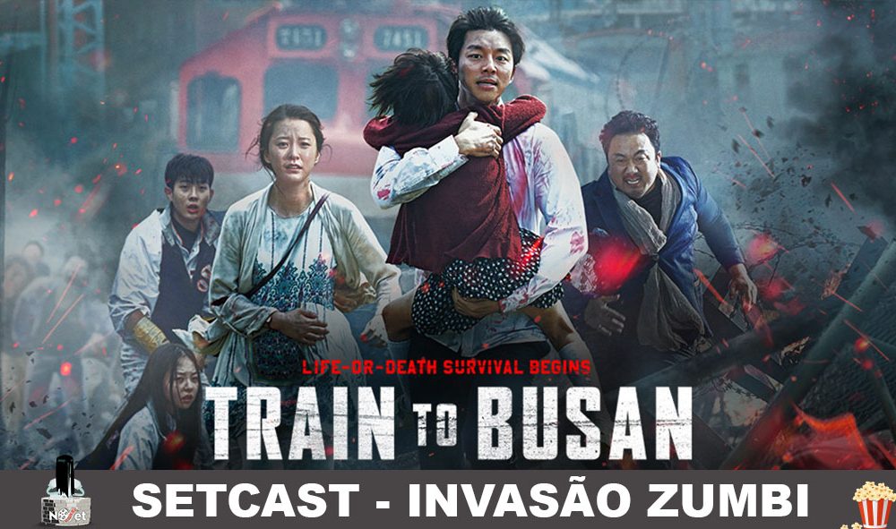  SetCast 74 – Invasão Zumbi (Train to Busan).