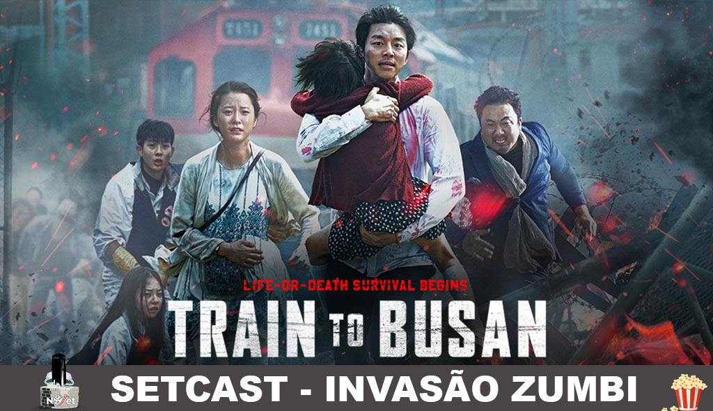 SetCast 74 – Invasão Zumbi (Train to Busan).