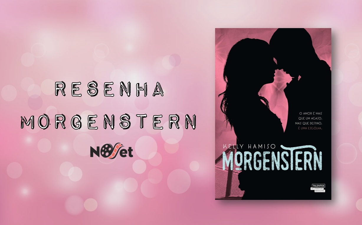 [RESENHA] Morgenstern | Quando uma Muralha se apaixona!