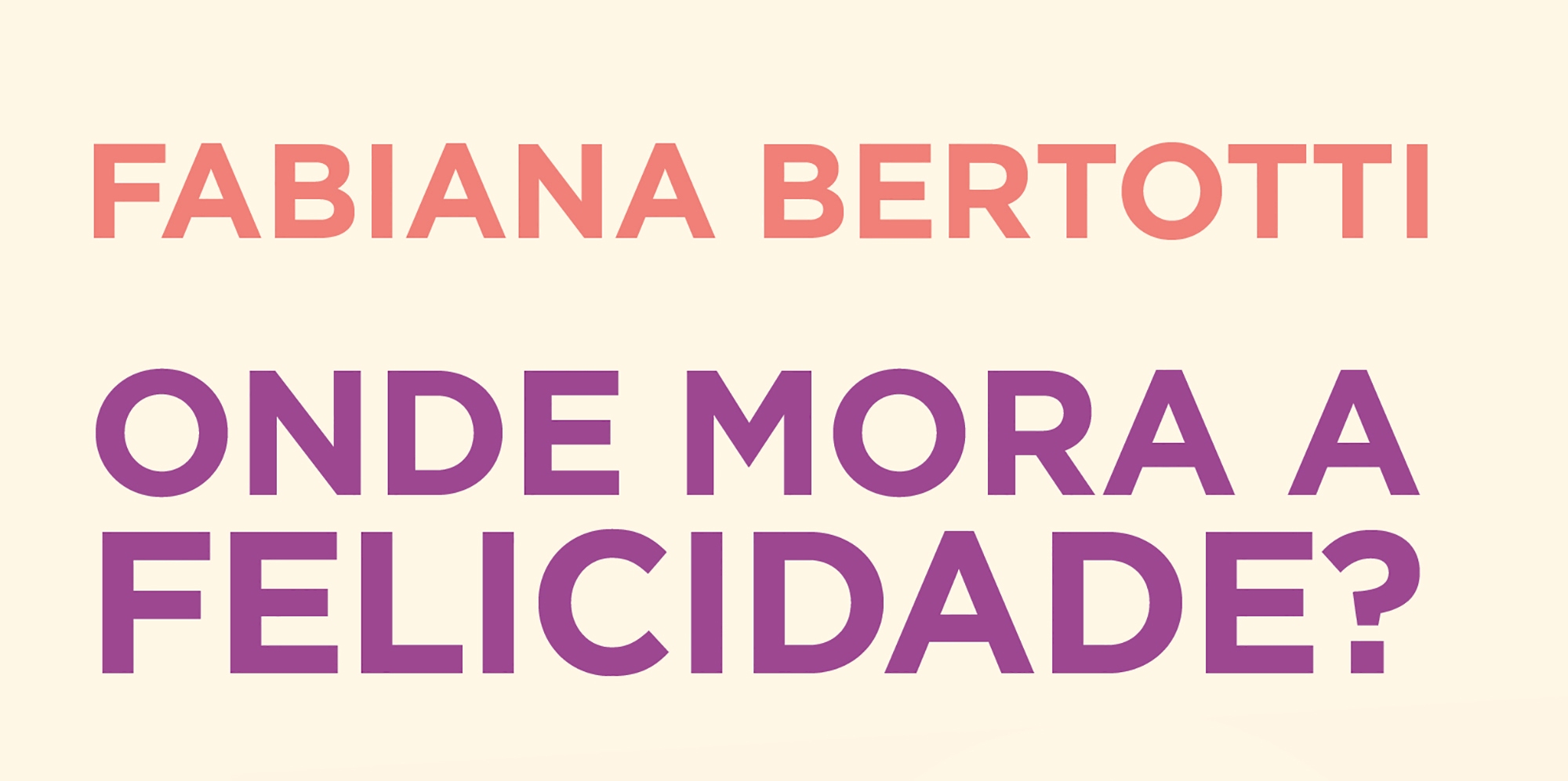 “Onde Mora a Felicidade?” é o novo livro da autora best-seller Fabiana Bertotti