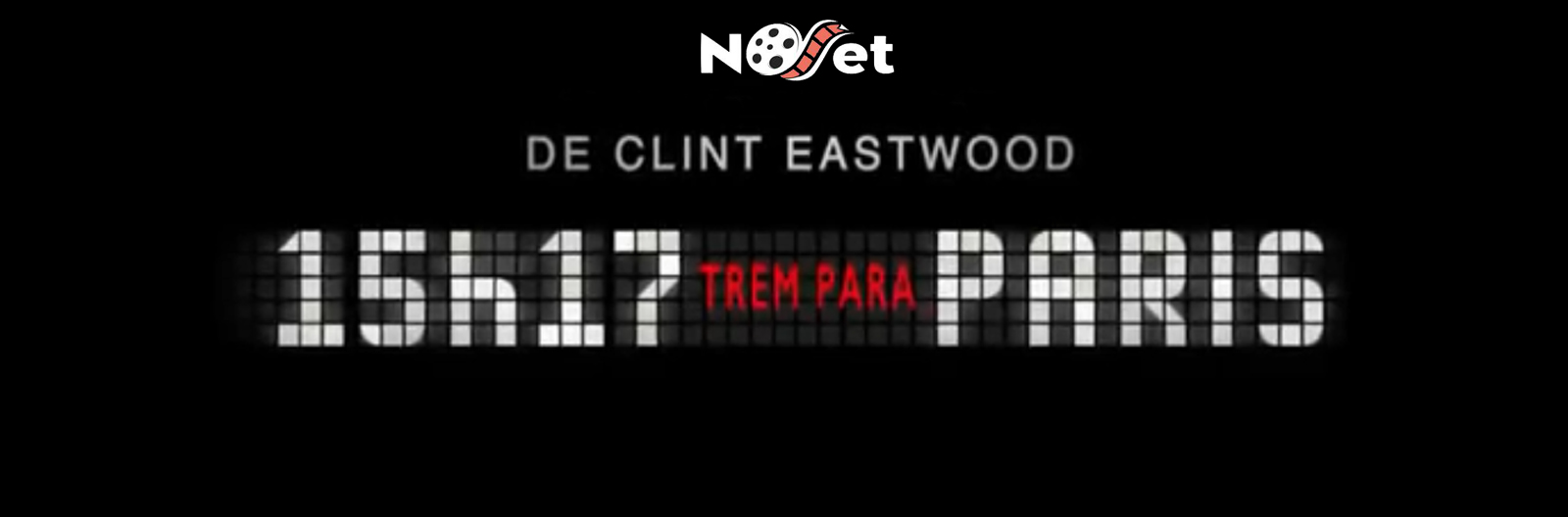 15h17 – Trem Para Paris: Clint Eastwood mostra que o pouco com quem sabe é muito.