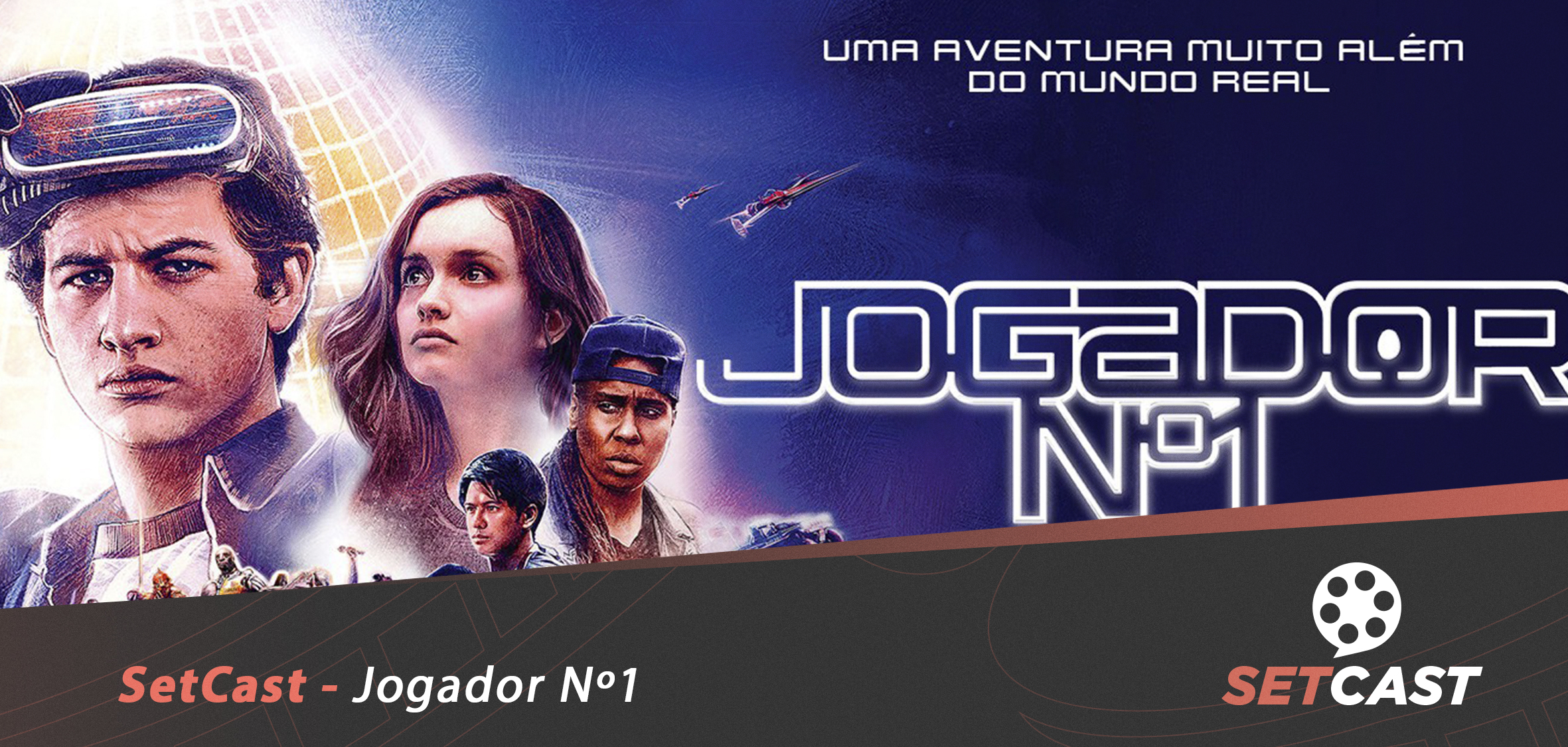 SetCast 124 – Ready Player One: Jogador Nº1