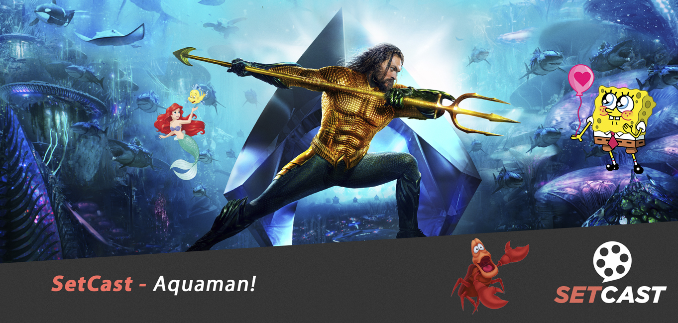 SetCast 153 – Aquaman!