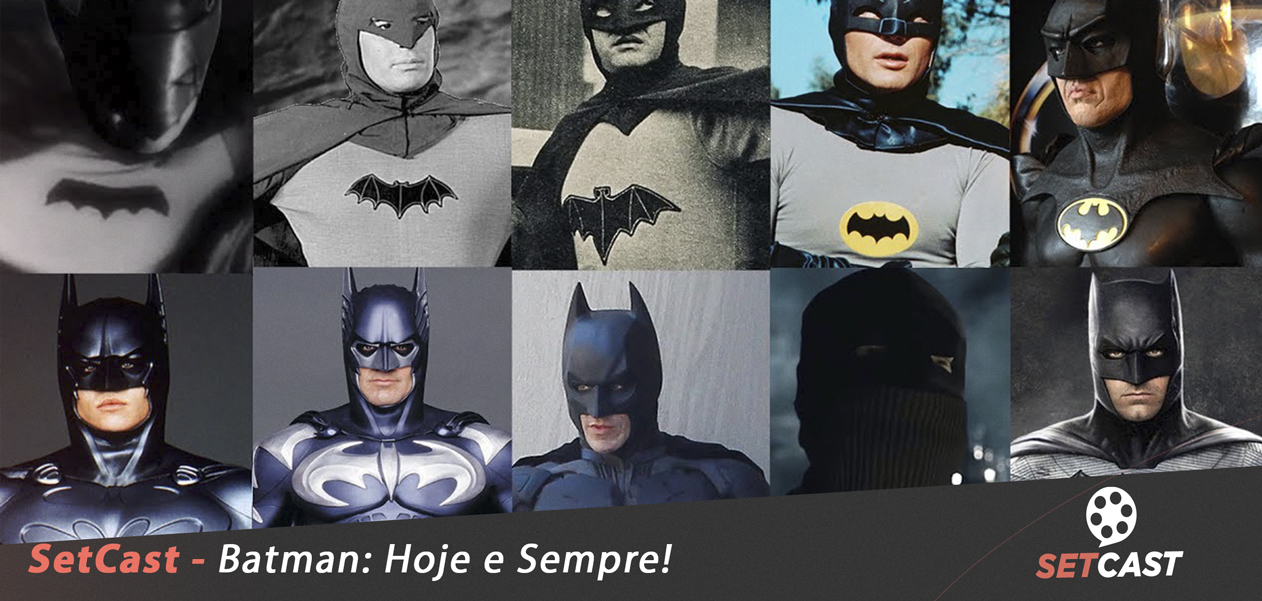 SetCast 161- Batman: Hoje e Sempre!