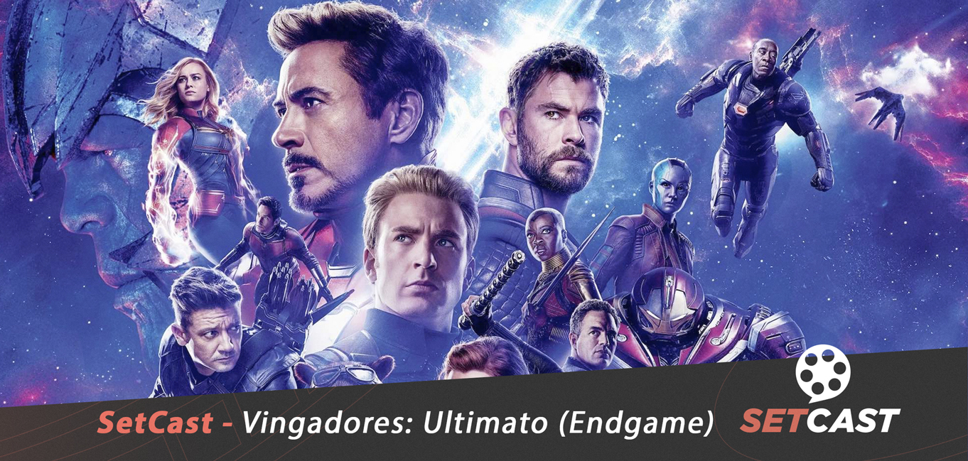 SetCast 169 – Vingadores: Ultimato (Endgame)