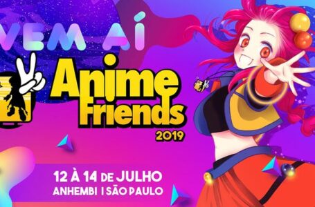 Anime Friends 2019: Primeiro dia do evento terá entrada gratuita