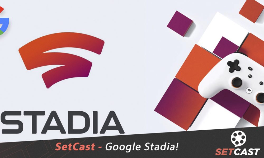  SetCast 177 – Google Stadia!