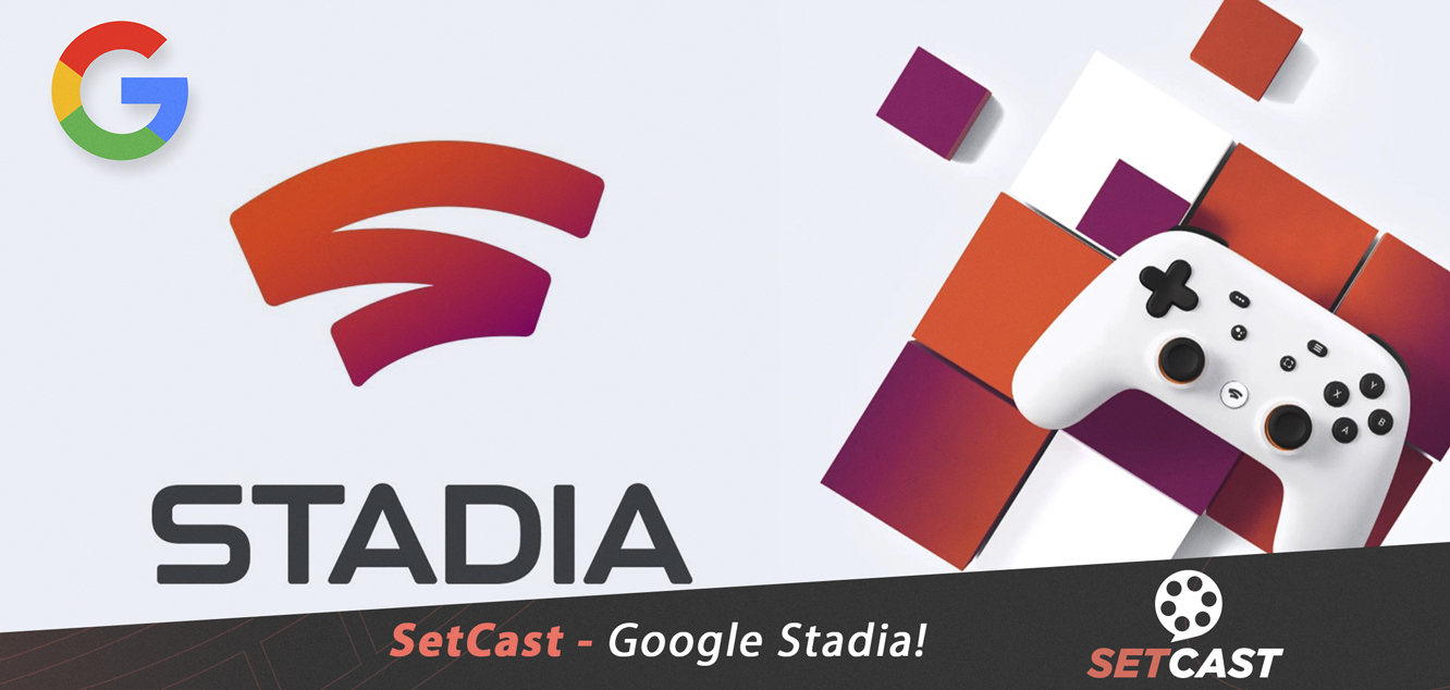 SetCast 177 – Google Stadia!