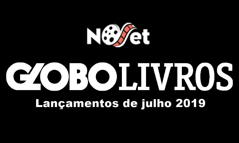  Lançamentos da Editora Globo em julho de 2019