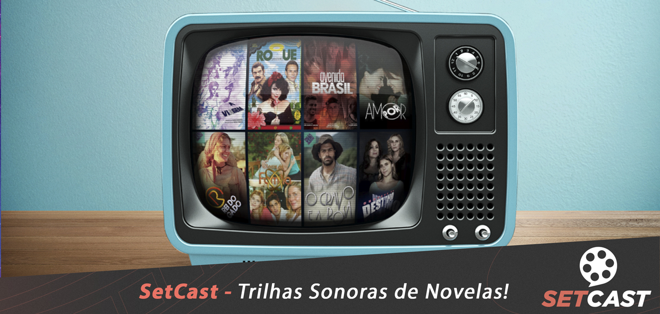 SetCast 196 – Trilhas Sonoras de Novelas