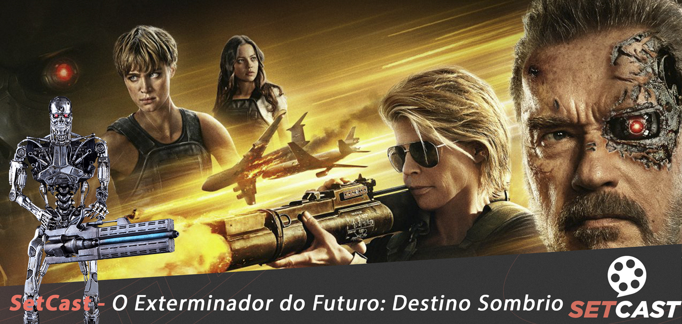 SetCast 199 – O Exterminador do Futuro: Destino Sombrio