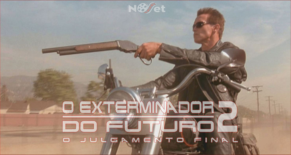 O Exterminador do Futuro 2: o Julgamento Final.