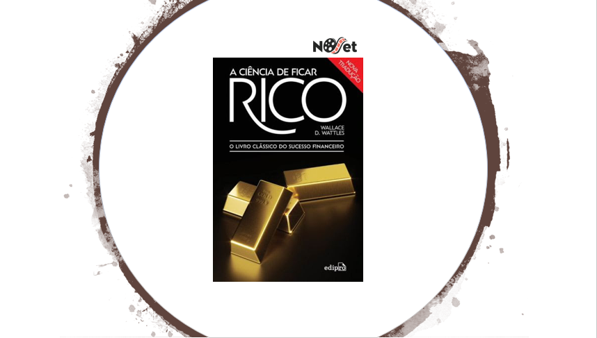  “A Ciência de Ficar Rico” é o manual para o sucesso de Wallace D. Wattles