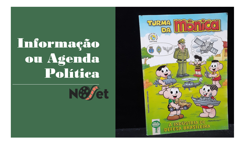  Informação ou Agenda Política – “A Indústria de Defesa Brasileira – Turma da Mônica”