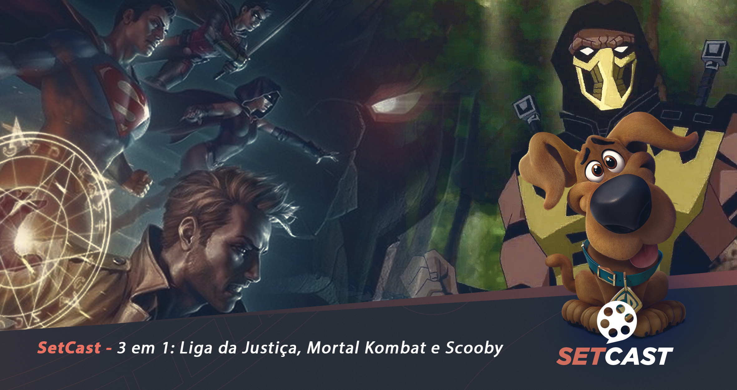 SetCast 227 – 3 em 1: Liga da Justiça Sombria: Guerra de Apokolips, Mortal Kombat e Scooby! O Filme.