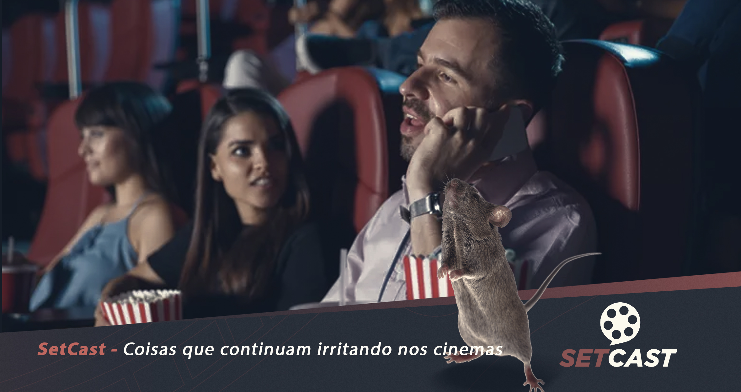 SetCast 225 – Coisas que Continuam Irritando nos Cinemas: Parte II