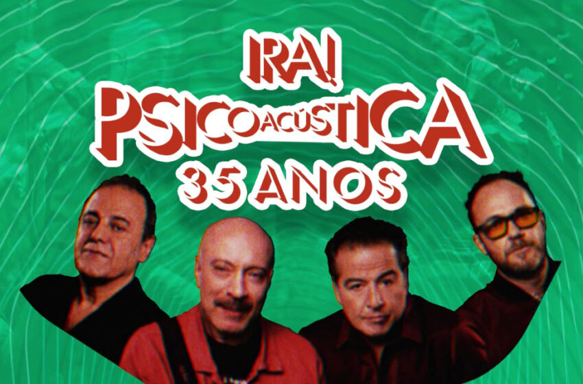  Ira!- Psicoacústica 35 anos em Porto Alegre